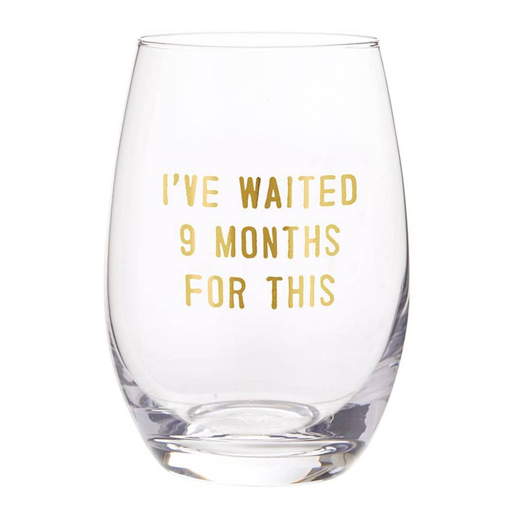 Stemless Wine Glass - I Have Waited 9 Months for This: Material