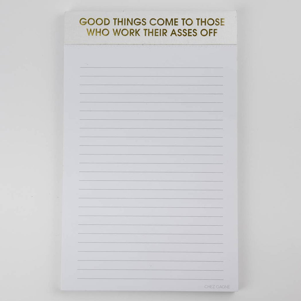 Good Things Come To Those Who Work Their Asses Off - Notepad