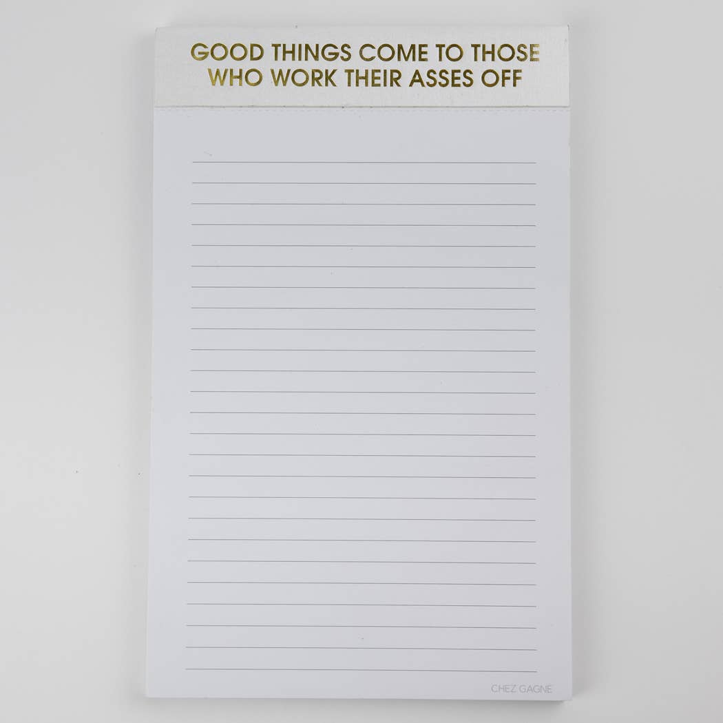 Good Things Come To Those Who Work Their Asses Off - Notepad