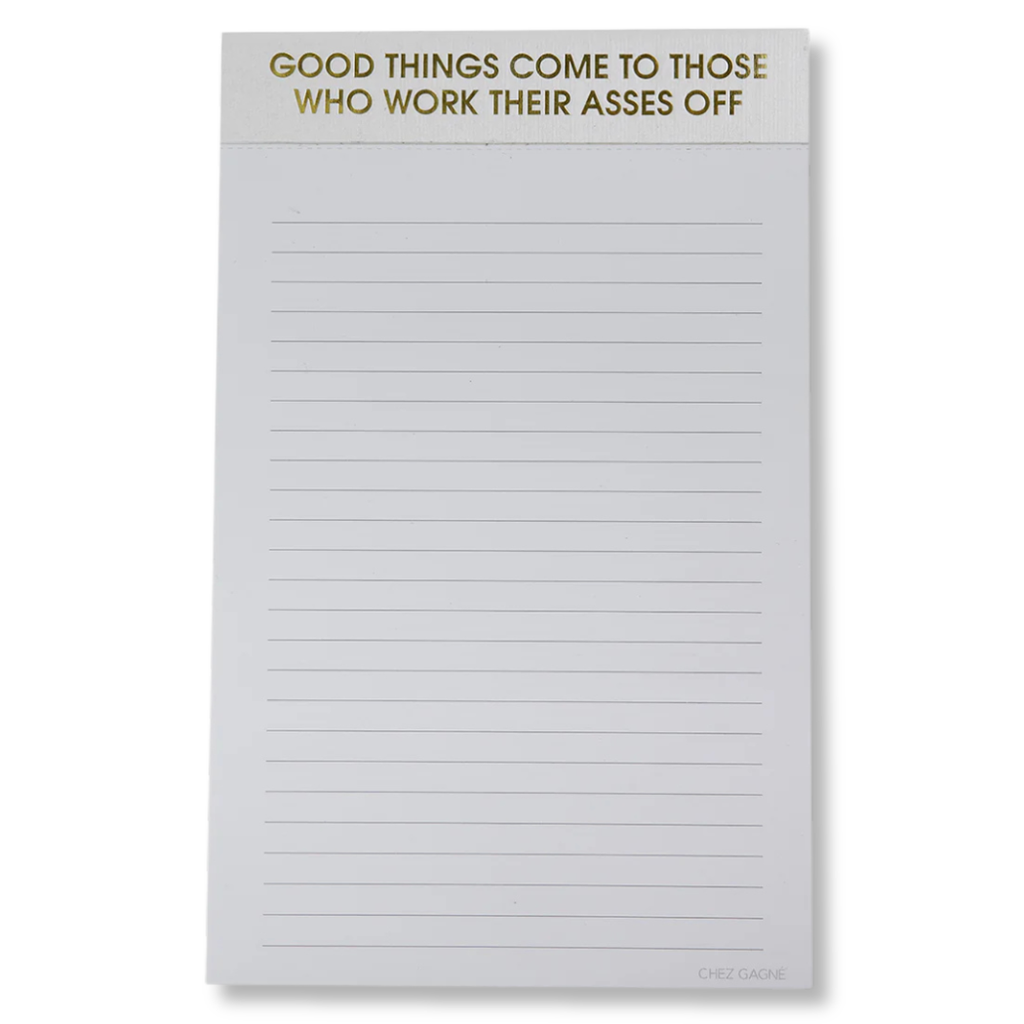 Good Things Come To Those Who Work Their Asses Off - Notepad