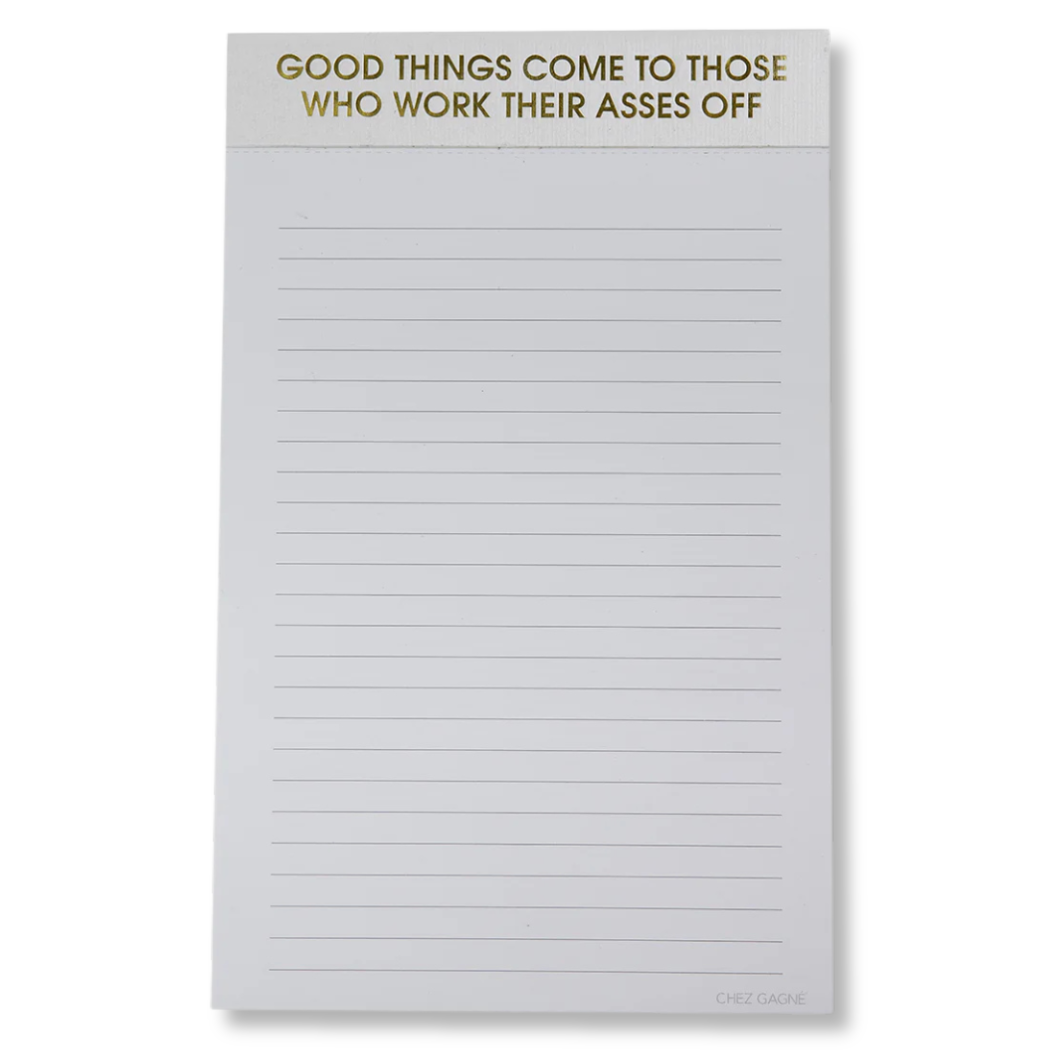 Good Things Come To Those Who Work Their Asses Off - Notepad