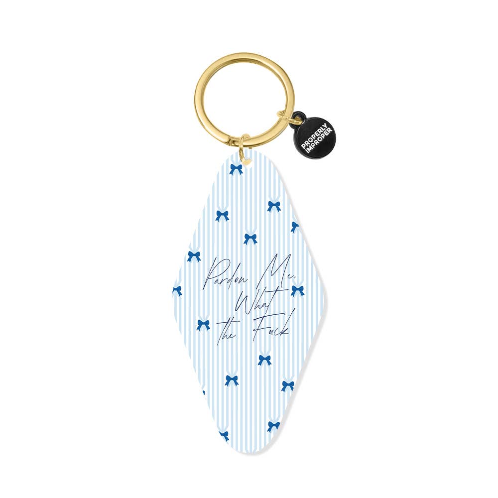 Printed Keychain Pardon Me But What