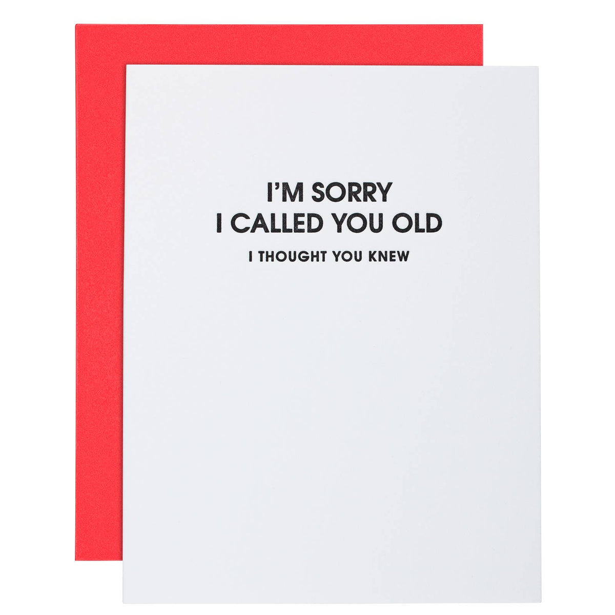“I’m Sorry I Called You Old, I Thought You” Card