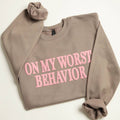 On My Worst Behavior Sweatshirt